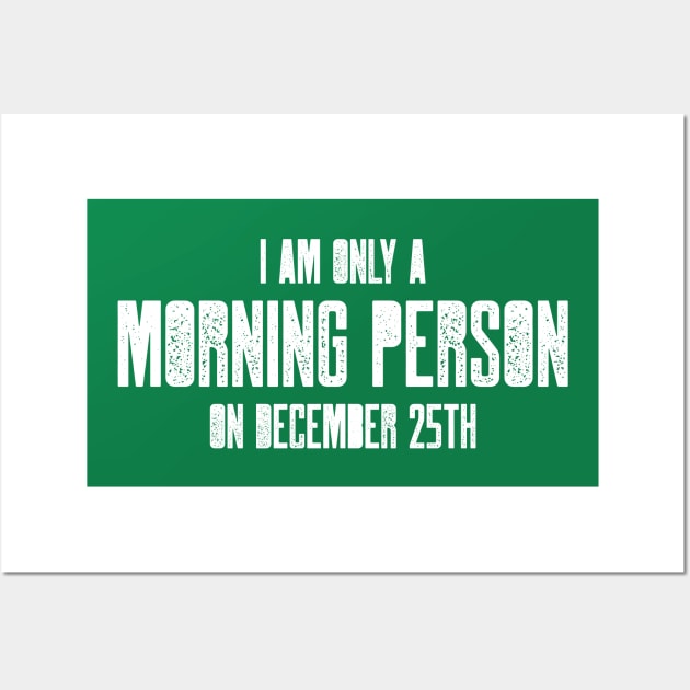 I am only a morning person on December 25 - funny, novelty, Wall Art by e2productions